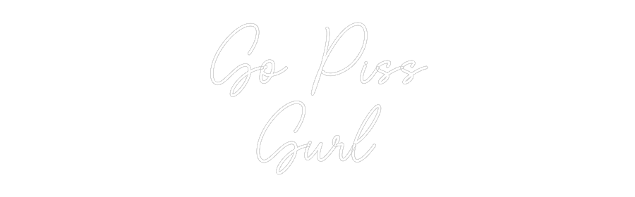 Custom Neon Sign Online Editor Go Piss
Gurl