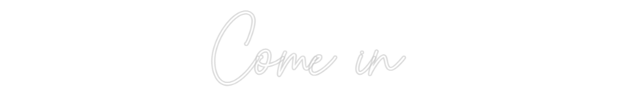 Custom Neon Sign Online Editor Come in