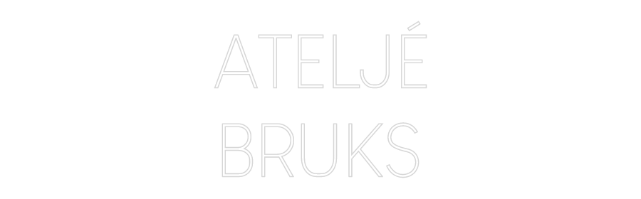 Custom Neon Sign Online Editor ATELJÉ
BRUKS