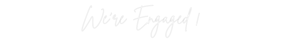 Custom Neon Sign Online Editor We're Engaged !