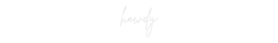 Custom Neon Sign Online Editor howdy