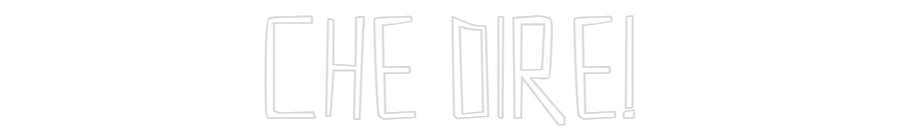 Custom Neon Sign Online Editor CHE DIRE!