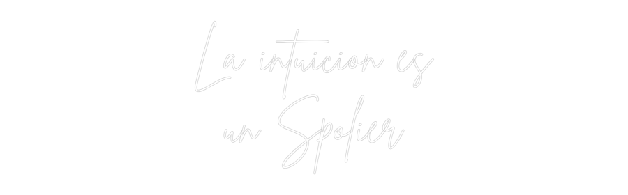 Custom Neon Sign Online Editor La intuicion ...