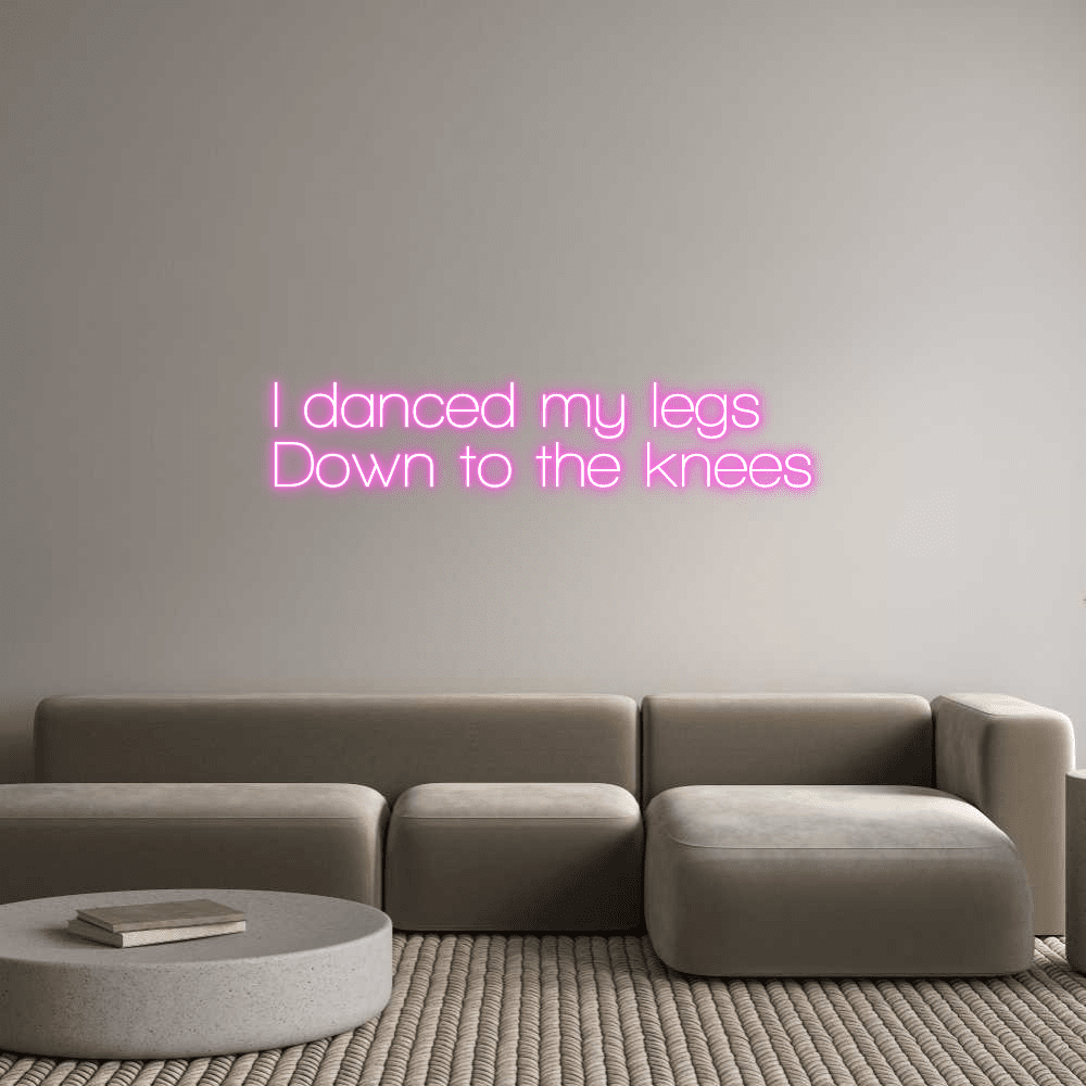 Custom Neon Sign Online Editor I danced my leg... - Planet Neon