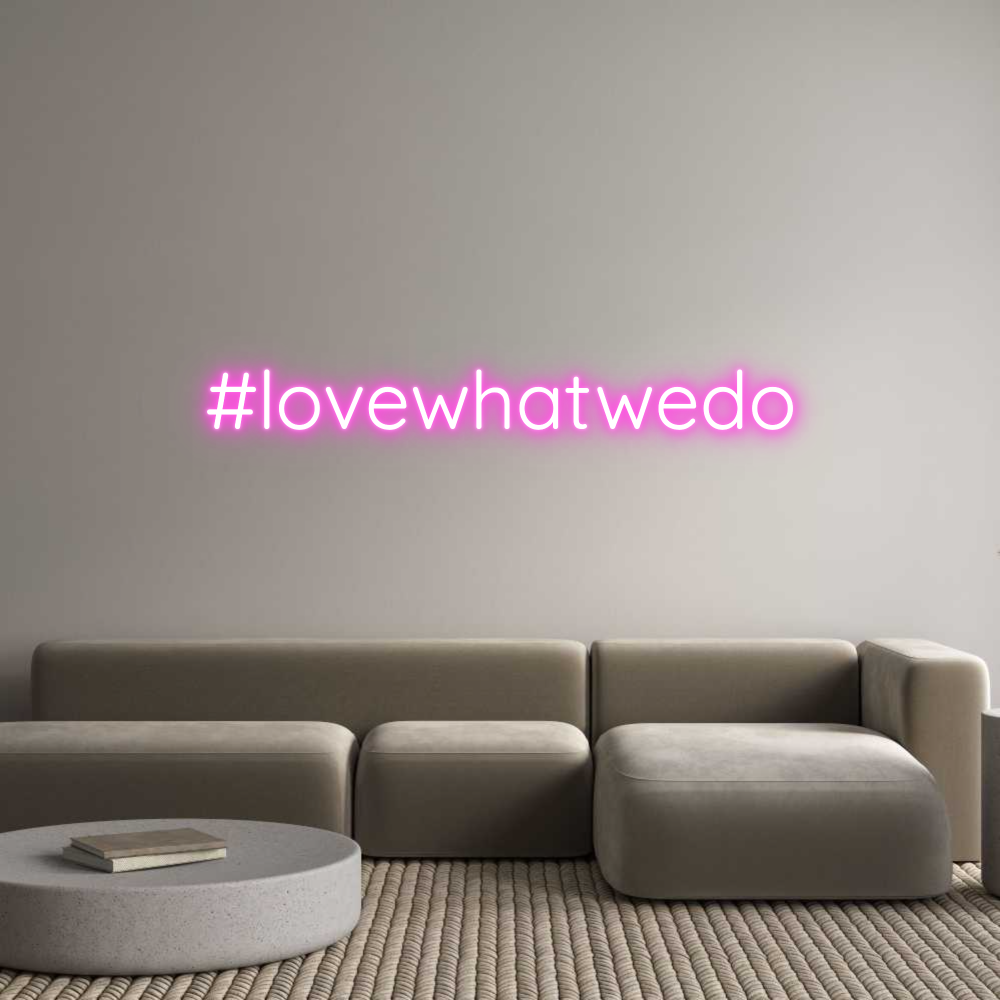 Custom Neon Sign Online Editor #lovewhatwedo