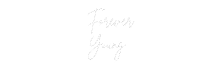 Custom Neon Sign Online Editor Forever
Young