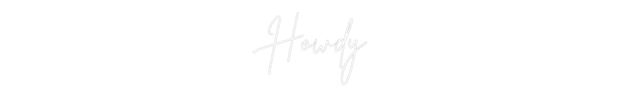 Custom Neon Sign Online Editor Howdy