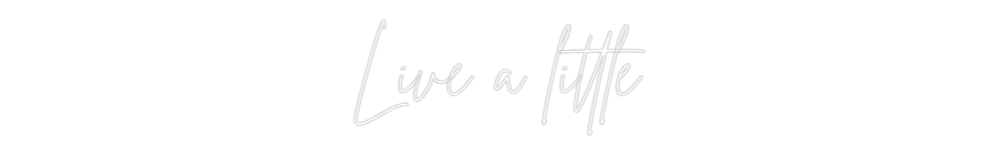 Custom Neon Sign Online Editor Live a little