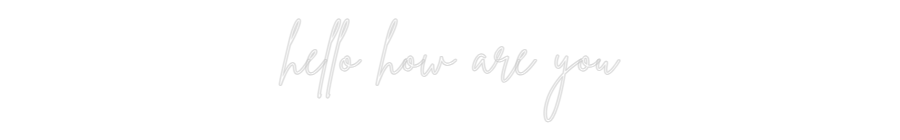 Custom Neon Sign Online Editor hello how are...