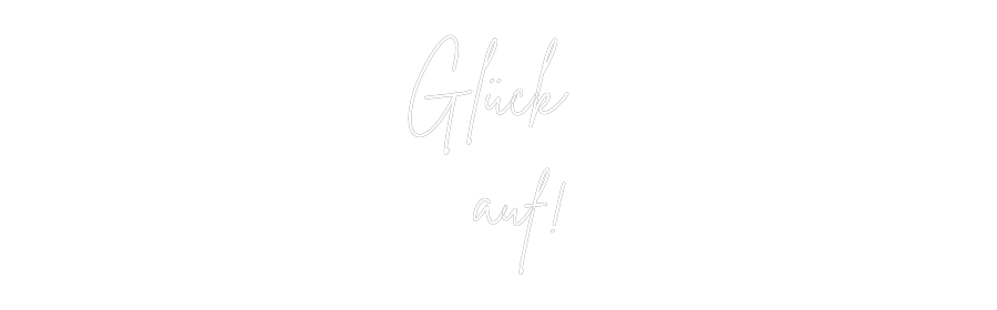 Custom Neon Sign Online Editor Glück
auf!