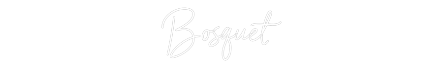 Custom Neon Sign Online Editor Bosquet