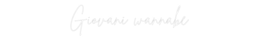 Custom Neon Sign Online Editor Giovani wannabe