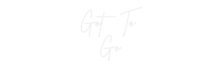 Custom Neon Sign Online Editor Got To
Go