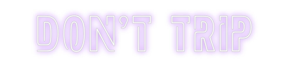 Custom Neon Sign Online Editor DON'T TRIP