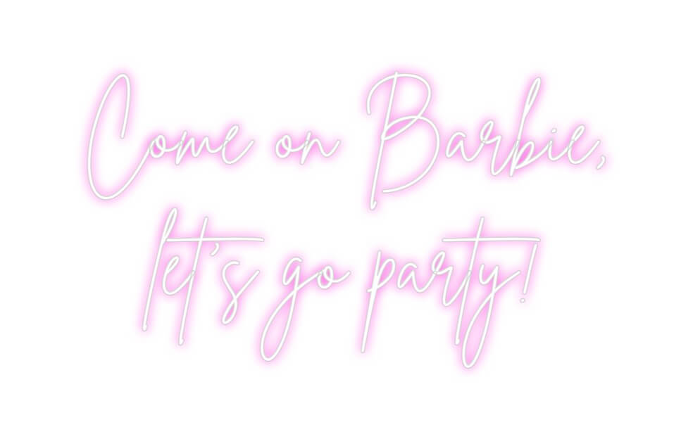 Custom Neon Sign Online Editor Come on Barbi...