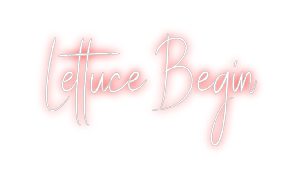 Custom Neon Sign Online Editor Lettuce Begin