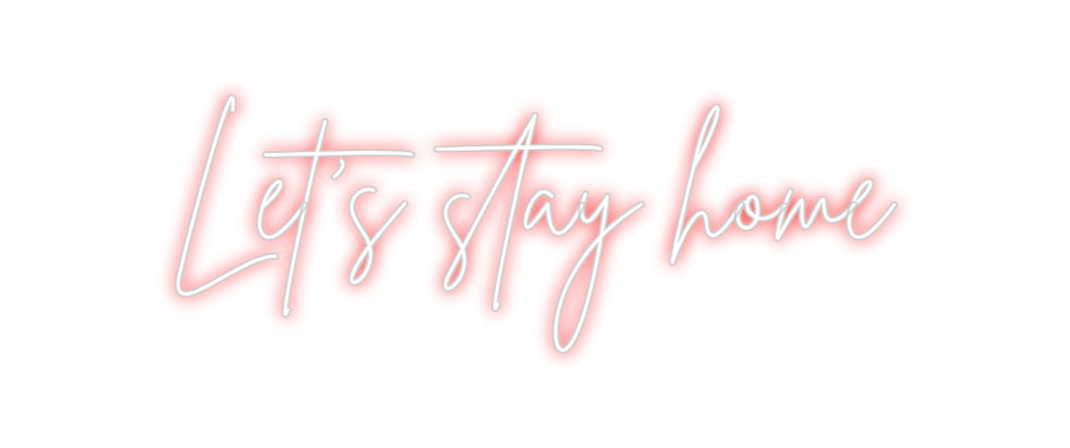 Custom Neon Sign Online Editor Let's stay home
