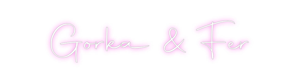 Custom Neon Sign Online Editor Gorka & Fer