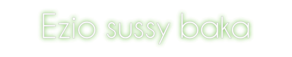 Custom Neon Sign Online Editor Ezio sussy baka
