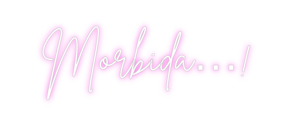 Custom Neon Sign Online Editor Morbida…!