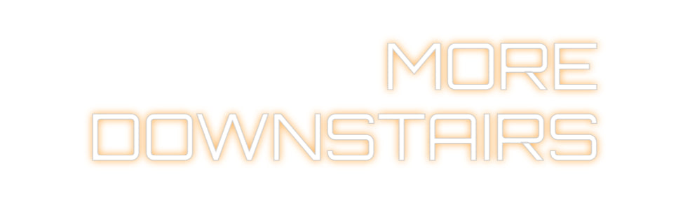 Custom Neon Sign Online Editor MORE
DOWNST...