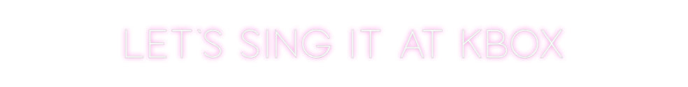 Custom Neon Sign Online Editor Let's sing it...