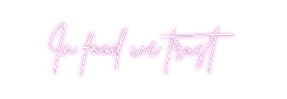 Custom Neon Sign Online Editor In food we tr...