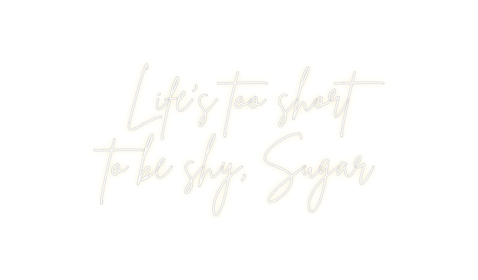 Custom Neon Sign Online Editor Life’s too sh...