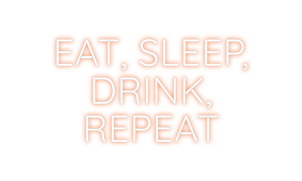 Custom Neon Sign Online Editor EAT, SLEEP,
...