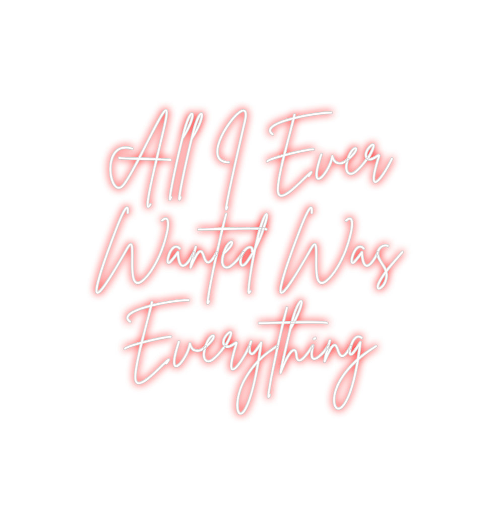 Custom Neon Sign Online Editor All I Ever
...