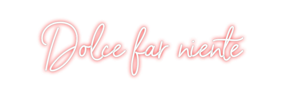 Custom Neon Sign Online Editor Dolce far nie...