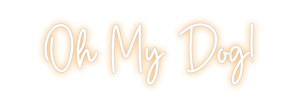 Custom Neon Sign Online Editor Oh My Dog!