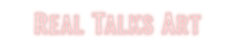 Custom Neon Sign Online Editor Real Talks Art