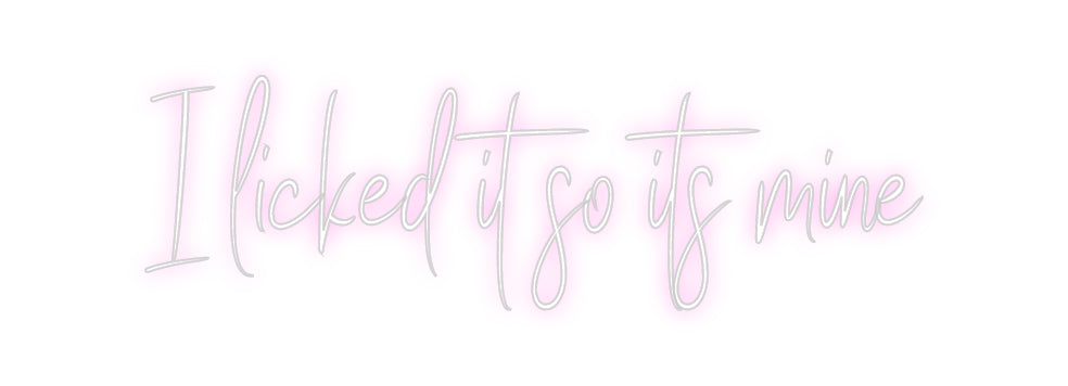 Custom Neon Sign Online Editor I licked it s...