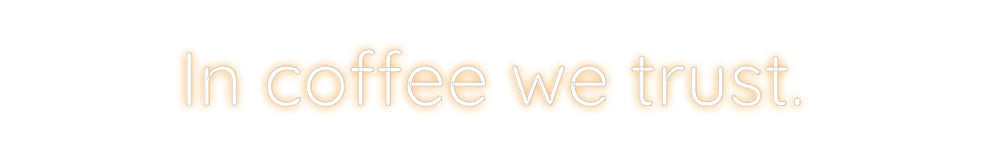 Custom Neon Sign Online Editor In coffee we ...