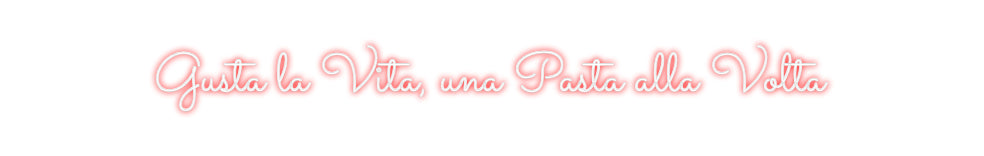 Custom Neon Sign Online Editor Gusta la Vita...