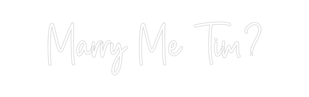 Custom Neon Sign Online Editor Marry Me Tim?