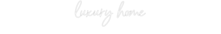 Custom Neon Sign Online Editor luxury home
