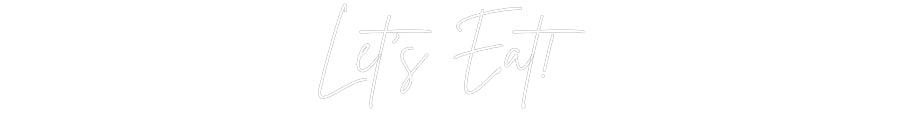 Custom Neon Sign Online Editor Let's Eat!
