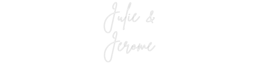 Custom Neon Sign Online Editor Julie &
Jérôme