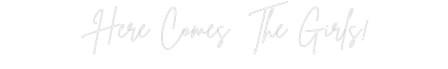 Custom Neon Sign Online Editor Here Comes T...