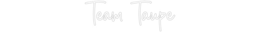 Custom Neon Sign Online Editor Team Taupe
