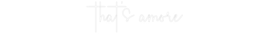 Custom Neon Sign Online Editor that's amore
