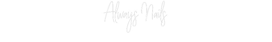 Custom Neon Sign Online Editor Always Nails