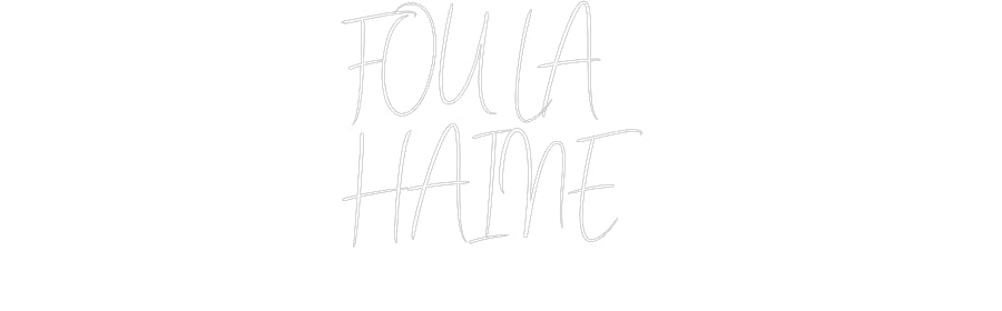 Custom Neon Sign Online Editor FOU LA
HAINE