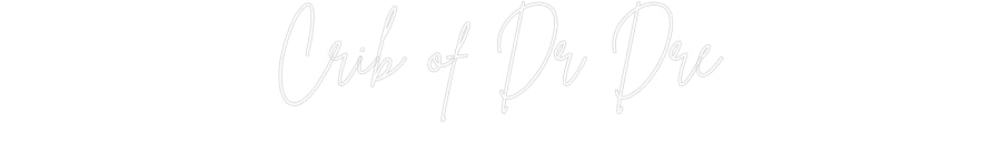 Custom Neon Sign Online Editor Crib of Dr Dre