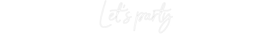 Custom Neon Sign Online Editor Let's party