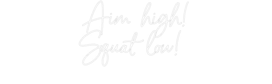 Custom Neon Sign Online Editor Aim high!
Sq...