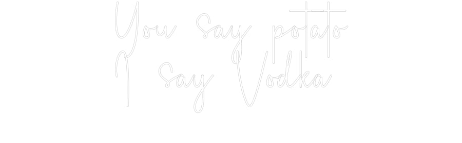 Custom Neon Sign Online Editor You say potat...