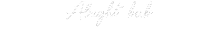 Custom Neon Sign Online Editor Alright bab